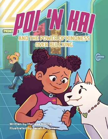 Poi 'n Kai and the Power of Kindness over Bullying by Marissa Molina 9781637657065