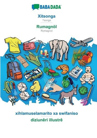 BABADADA, Xitsonga - Rumagnöl, xihlamuselamarito xa swifaniso - diziunêri illustrê: Tsonga - Romagnol, visual dictionary by Babadada Gmbh 9783366137597