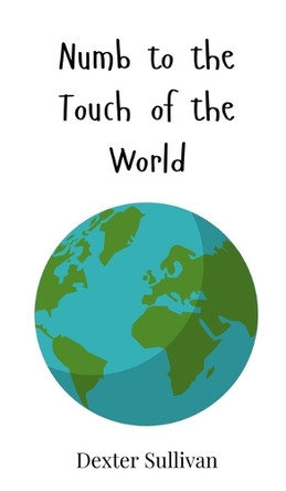 Numb to the Touch of the World by Dexter Sullivan 9783690814768