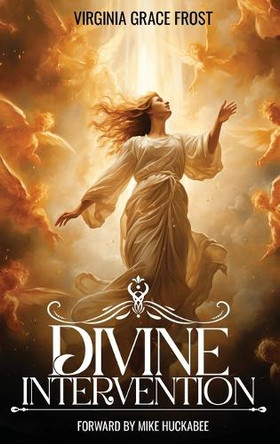 Divine Intervention: Forward by Mike Huckabee by Virginia Grace Frost 9781966556220