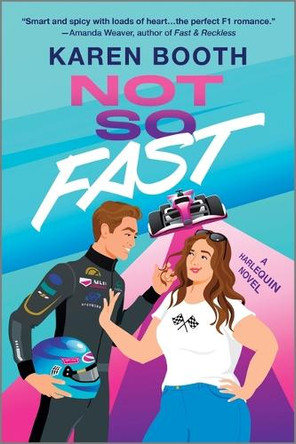 Not So Fast: Enemies-To-Lovers Formula 1 Romance by Karen Booth 9781335574985