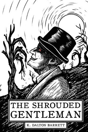 The Shrouded Gentleman by Kevin D Barrett 9798218555597
