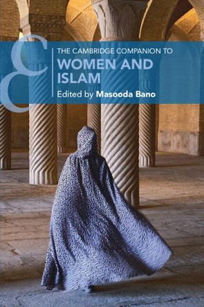 The Cambridge Companion to Women and Islam by Masooda Bano 9781009206563