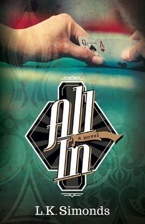 All In: A Novel by L.K. Simonds 9781642792935