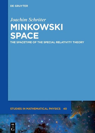Minkowski Space: The Spacetime of Special Relativity by Joachim Schroter 9783110484571