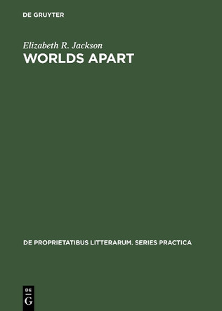 Worlds Apart: Structural Parallels in the Poetry of Paul Valery, Saint-John Perse, Benjamin Peret and Rene Char by Elizabeth R. Jackson 9789027933942