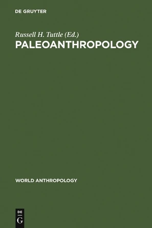 Paleoanthropology: Morphology and Paleoecology by Russell H. Tuttle 9789027976994