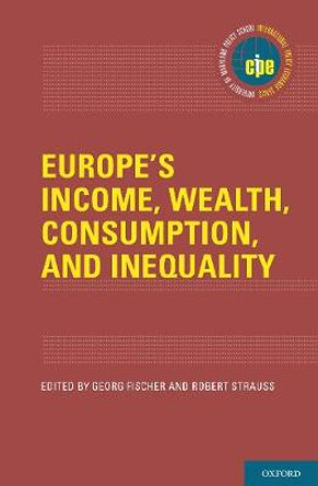 Europe's Income, Wealth, Consumption and Inequality by Georg Fischer