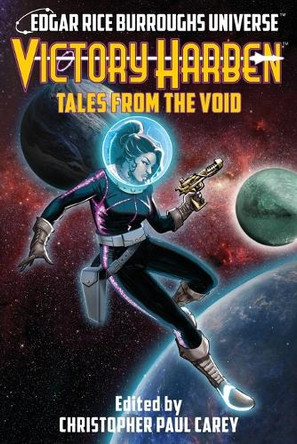 Victory Harben: Tales from the Void (Edgar Rice Burroughs Universe) by Christopher Paul Carey 9781945462726