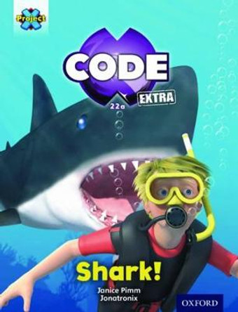 Project X CODE Extra: Green Book Band, Oxford Level 5: Shark Dive: Shark! by Janice Pimm