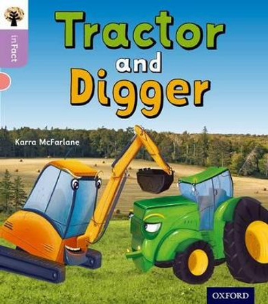 Oxford Reading Tree inFact: Oxford Level 1+: Tractor and Digger by Karra McFarlane