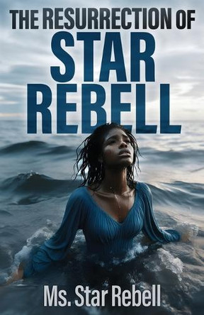 The Resurrection of Star Rebell by MS Star Rebell 9781964061139