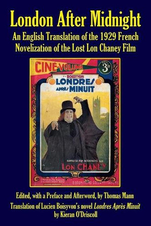 London After Midnight: An English Translation of the 1929 French Novelization of the Lost Lon Chaney Film by Thomas Mann 9781629333700