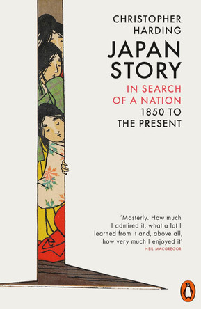 Japan Story: In Search of a Nation, 1850 to the Present by Christopher Harding