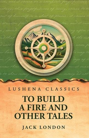 To Build a Fire and Other Tales by Jack London 9798890968043
