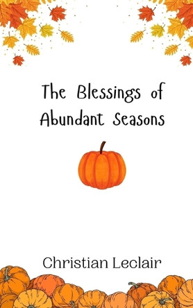 The Blessings of Abundant Seasons by Christian LeClair 9789916943472