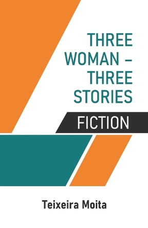 Three Woman - Three Stories by Teixeira Moita 9789363545731