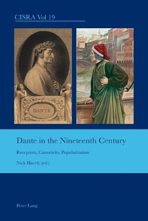 Dante in the Nineteenth Century: Reception, Canonicity, Popularization by J. Barrie Bullen 9783039119790