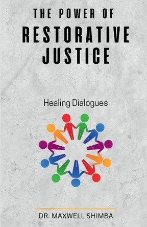 The Power of Restorative Justice by Maxwell Shimba 9798330644520