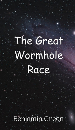 The Great Wormhole Race by Benjamin Green 9789908013541
