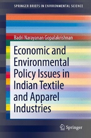 Economic and Environmental Policy Issues in Indian Textile and Apparel Industries by Badri Narayanan Gopalakrishnan 9783319623429