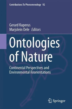 Ontologies of Nature: Continental Perspectives and Environmental Reorientations by Gerard Kuperus 9783319662350