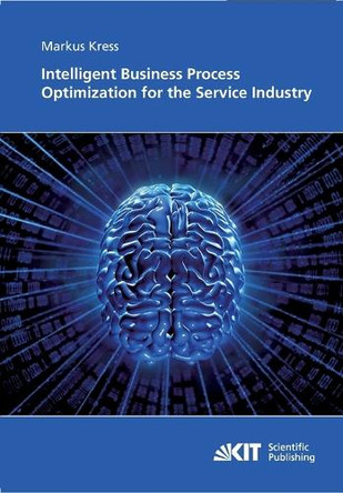 Intelligent Business Process Optimization for the Service Industry by Markus Kress 9783866444546