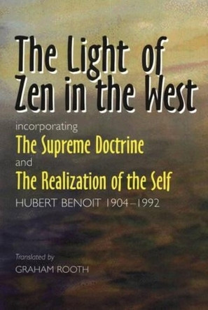Light of Zen in the West: Incorporating "The Supreme Doctrine" and "The Realization of the Self" by Graham Rooth 9781845190156