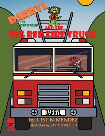 Darryl the Dinosaur and The Big Red Fire Truck by Justin Mendez 9798218061968 Darryl the Dinosaur and The Big Red Fire Truck by Justin Mendez 9798218061968