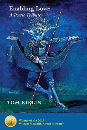 Enabling Love: A Poetic Tribute by Tom Kirlin 9781733540001