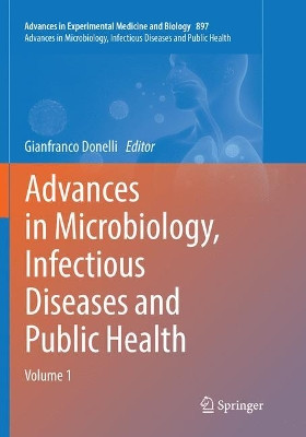 Advances in Microbiology, Infectious Diseases and Public Health: Volume 1 by Gianfranco Donelli 9783319799308