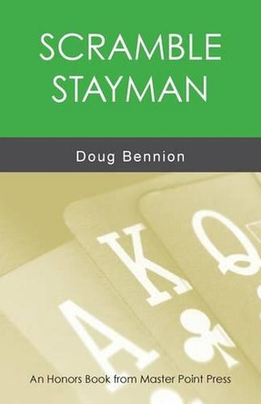 Scramble Stayman: An Honors Book from Master Point Press by Doug Bennion 9781771401609