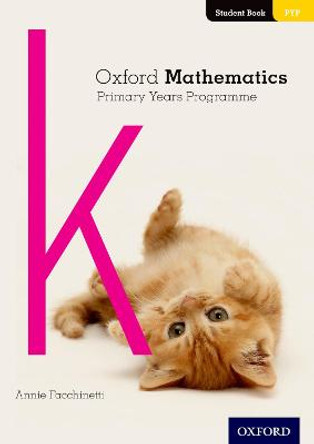 Oxford Mathematics Primary Years Programme Student Book K by Annie Facchinetti