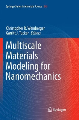 Multiscale Materials Modeling for Nanomechanics by Christopher R. Weinberger 9783319815244
