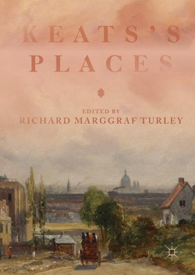 Keats's Places by Richard Marggraf Turley 9783319922423