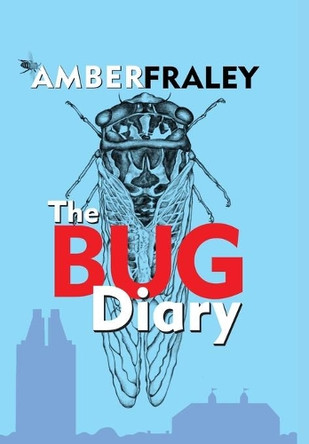 The Bug Diary by Amber K Fraley 9781941237809