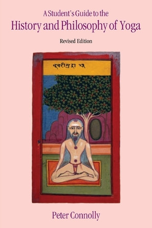 Student's Guide to the History & Philosophy of Yoga Revised Edition by Peter Connolly 9781845532369