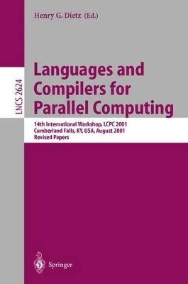 Languages and Compilers for Parallel Computing: 14th International Workshop, LCPC 2001, Cumberland Falls, KY, USA, August 1-3, 2001, Revised Papers by Henry Gordon Dietz 9783540040293