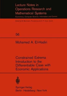 Constrained Extrema Introduction to the Differentiable Case with Economic Applications by M.A. El-Hodiri 9783540056379