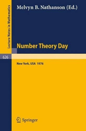 Number Theory Day: Proceedings of the Conference Held at Rockefeller University, New York, 1976 by M.B. Nathanson 9783540085294