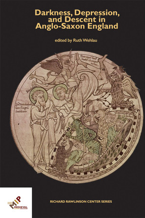 Darkness, Depression, and Descent in Anglo-Saxon England by Ruth Wehlau 9781580443678