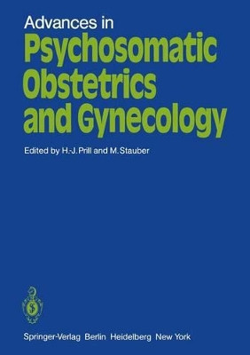 Advances in Psychosomatic Obstetrics and Gynecology: Proceedings. Sixth International Congress of Psychosomatic Obstetrics and Gynecology, Berlin, Reichstag, September 2 - 6, 1980 by P. G. Pechatschek 9783540117100
