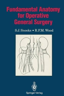 Fundamental Anatomy for Operative General Surgery by S.J. Snooks 9783540195351