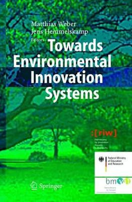 Towards Environmental Innovation Systems by K. Matthias Weber 9783540223221