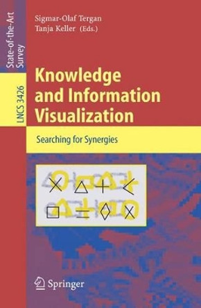 Knowledge and Information Visualization: Searching for Synergies by Sigmar-Olaf Tergan 9783540269212