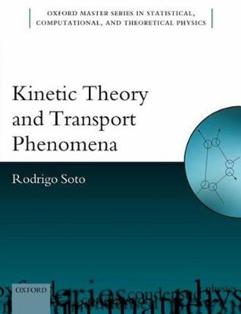 Kinetic Theory and Transport Phenomena by Rodrigo Soto