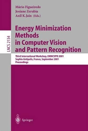 Energy Minimization Methods in Computer Vision and Pattern Recognition: Third International Workshop, EMMCVPR 2001, Sophia Antipolis France, September 3-5, 2001. Proceedings by Mario A. T. Figueiredo 9783540425236