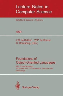 Foundations of Object-Oriented Languages: REX School/Workshop, Noordwijkerhout, The Netherlands, May 28 - June 1, 1990 by J. W. de Bakker 9783540539315