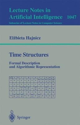Time Structures: Formal Description and Algorithmic Representation by Elzbieta Hajnicz 9783540609414