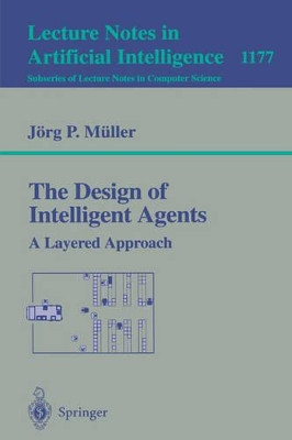 The Design of Intelligent Agents: A Layered Approach by Jorg Muller 9783540620037
